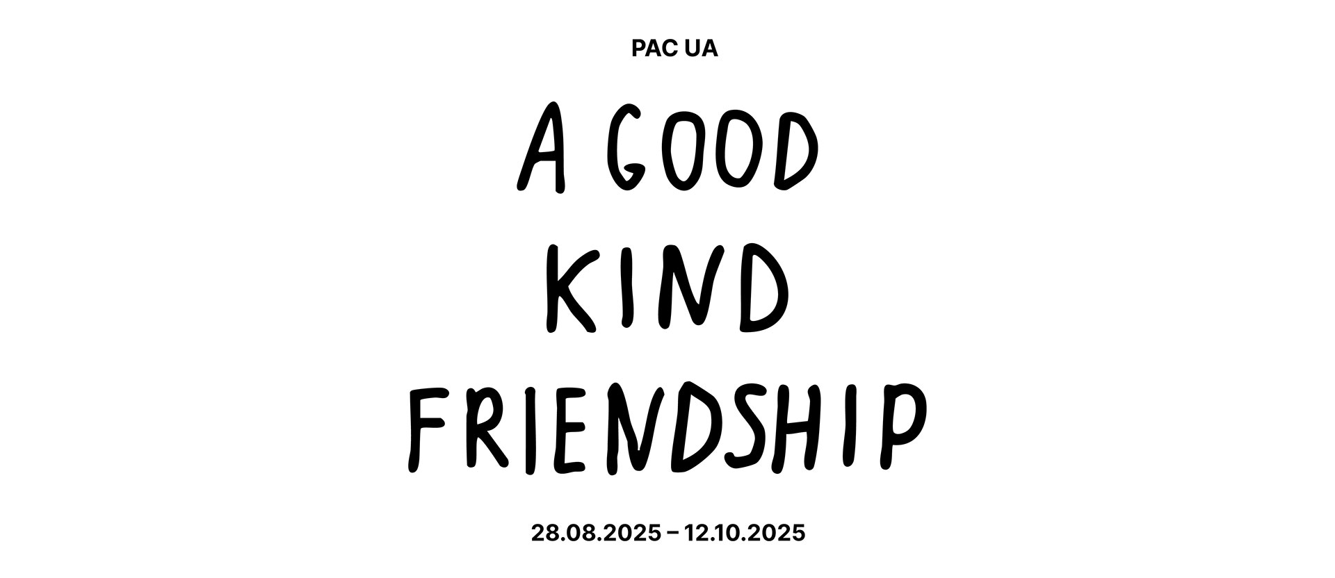 PAC UA<br>
A good 
kind 
friendship