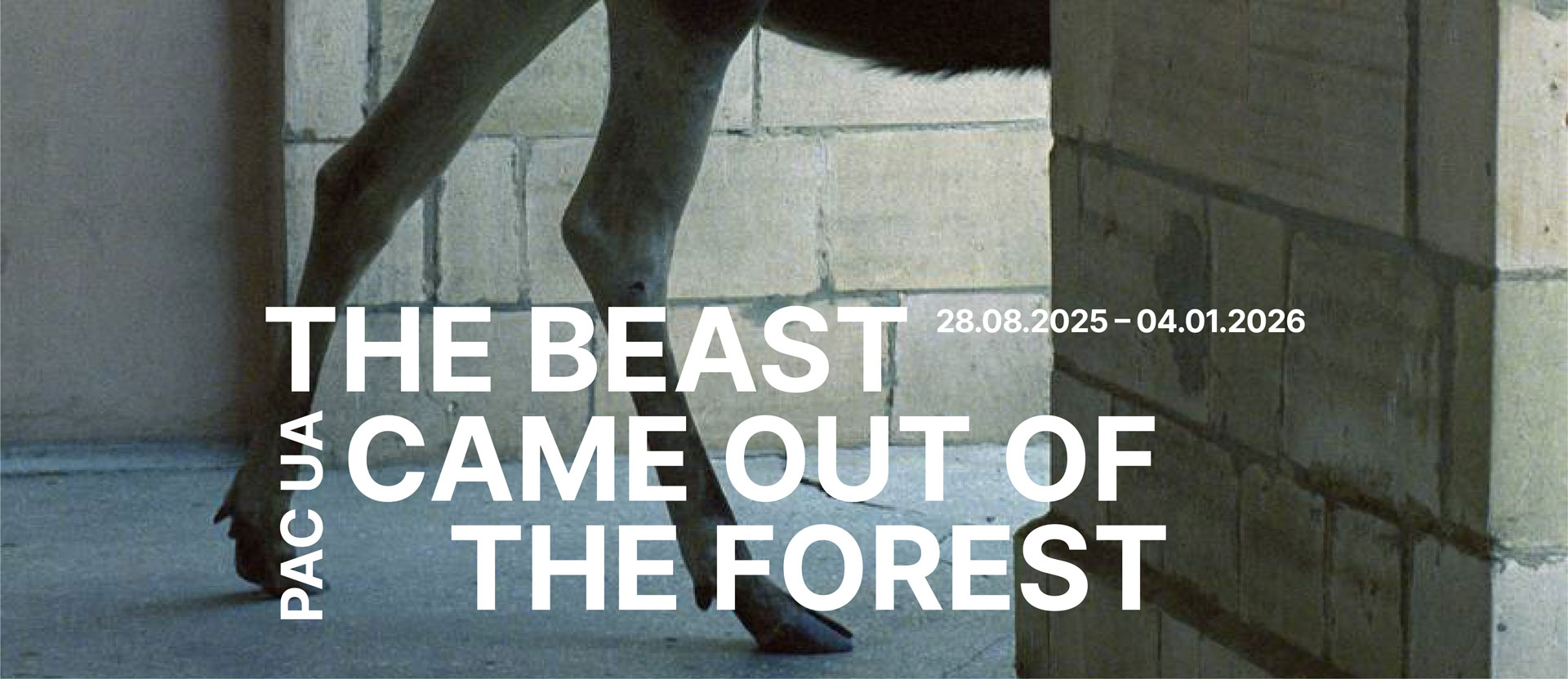 PAC UA
THE BEAST
CAME OUT OF 
THE FOREST
